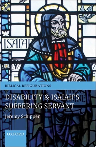 Disability and Isaiah's Suffering Servant: Biblical Refigurations