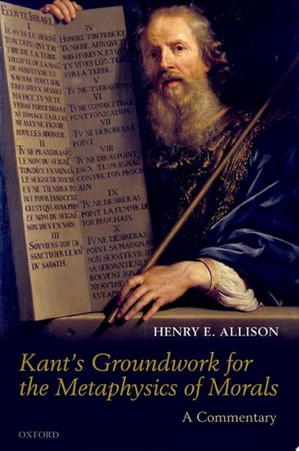 Kant's Groundwork for the Metaphysics of Morals: A Commentary