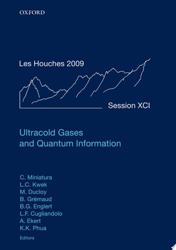 Ultracold Gases and Quantum Information: Lecture Notes of the Les Houches Summer School in Singapore