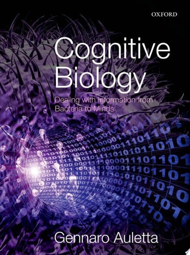 Cognitive Biology: Dealing with Information from Bacteria to Minds