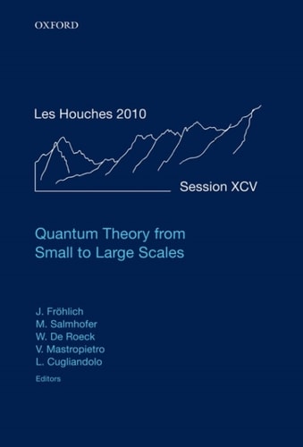 Quantum Theory from Small to Large Scales: Lecture Notes of the Les Houches Summer School