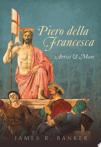 Piero Della Francesca: Artist and Man