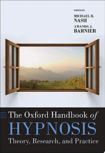 The Oxford Handbook of Hypnosis: Theory, Research, and Practice