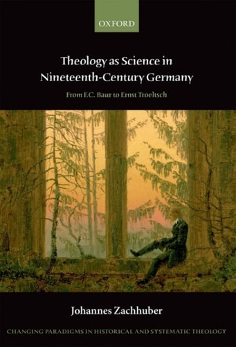Theology as Science in Nineteenth-Century Germany: From F.C. Baur to Ernst Troeltsch