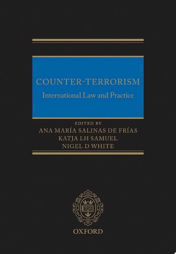 Counter-Terrorism: International Law and Practice