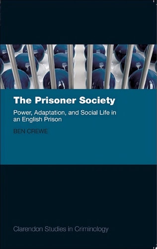 The Prisoner Society: Power, Adaptation and Social Life in an English Prison