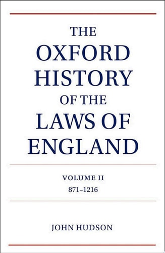 The Oxford History of the Laws of England: Volume II: 871-1216