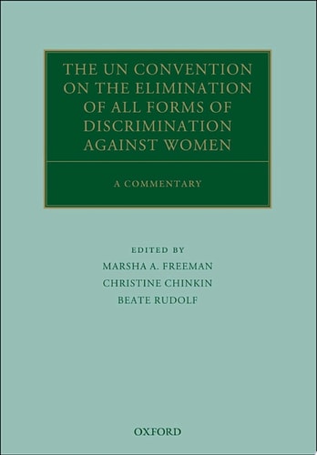 The UN Convention on the Elimination of All Forms of Discrimination Against Women: A Commentary
