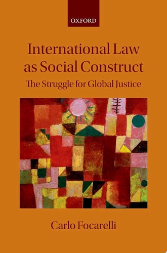 International Law as Social Construct: The Struggle for Global Justice