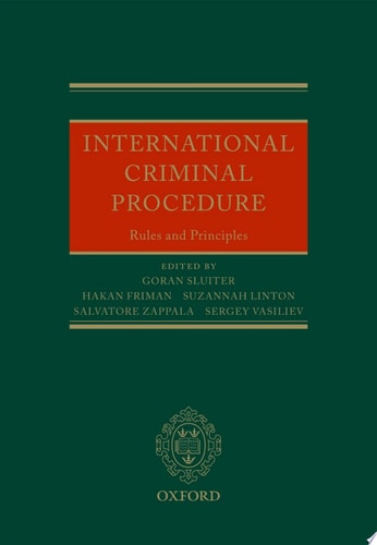 International Criminal Procedure: Principles and Rules