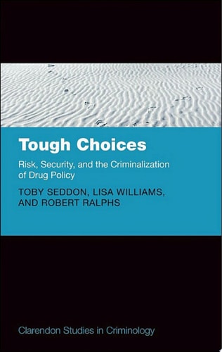 Tough Choices: Risk, Security and the Criminalization of Drug Policy