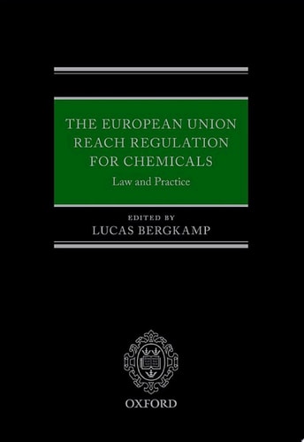 The European Union REACH Regulation for Chemicals: Law and Practice