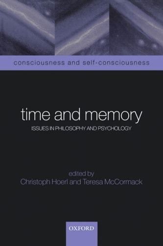 Time and Memory: Issues in Philosophy and Psychology