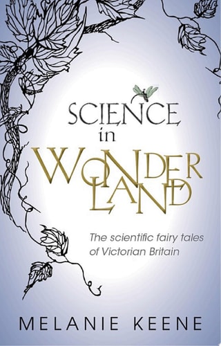 Science in Wonderland: The Scientific Fairy Tales of Victorian Britain