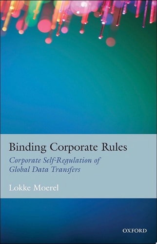 Binding Corporate Rules: Corporate Self-Regulation of Global Data Transfers