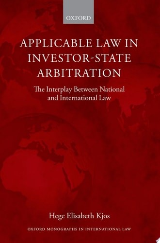 Applicable Law in Investor-State Arbitration: Interplay Between National and International Law