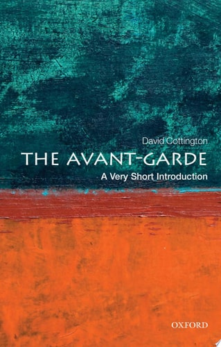 The Avant-Garde: A Very Short Introduction