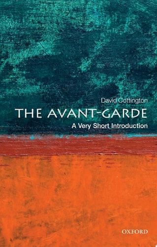 The Avant Garde: A Very Short Introduction
