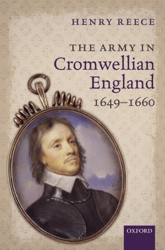 The Army in Cromwellian England, 1649-1660