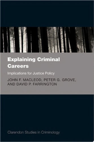 Explaining Criminal Careers: Implications for Justice Policy