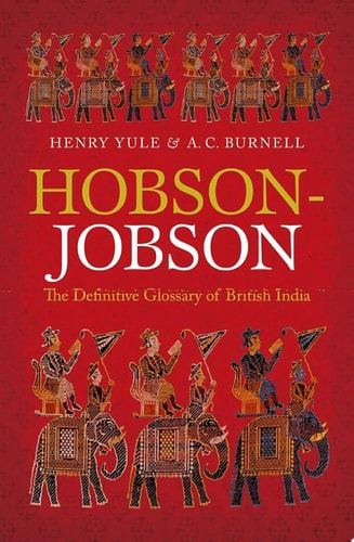 Hobson-Jobson: The Definitive Glossary of British India