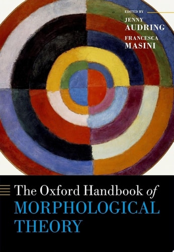 The Oxford Handbook of Morphological Theory