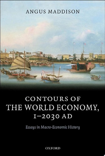 Contours of the World Economy 1-2030 AD: Essays in Macro-Economic History