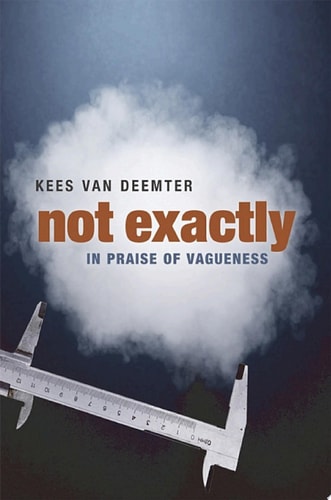 Not Exactly: In Praise of Vagueness