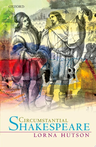 Circumstantial Shakespeare: Oxford Wells Shakespeare Lectures