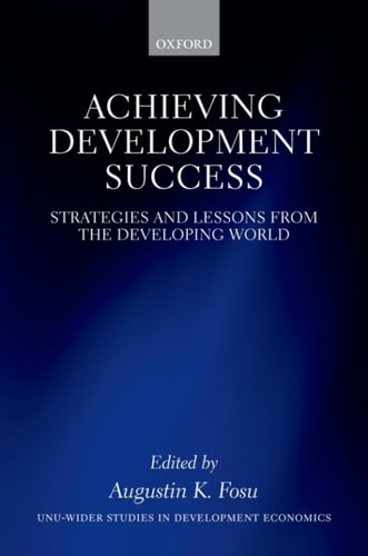 Achieving Development Success: Strategies and Lessons from the Developing World