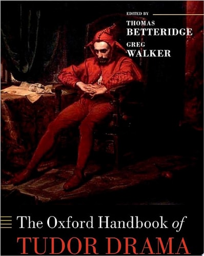 The Oxford Handbook of Tudor Drama