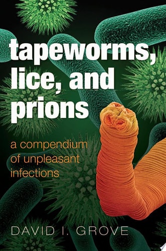 Tapeworms, Lice, and Prions: A Compendium of Unpleasant Infections