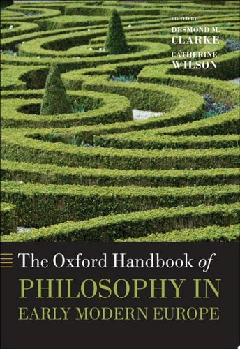 The Oxford Handbook of Philosophy in Early Modern Europe