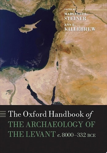 The Oxford Handbook of the Archaeology of the Levant: c. 8000-332 BCE
