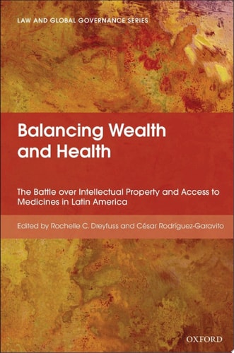 Balancing Wealth and Health: The Battle over Intellectual Property and Access to Medicines in Latin America