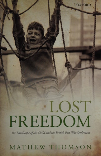 Lost Freedom: The Landscape of the Child and the British Post-War Settlement