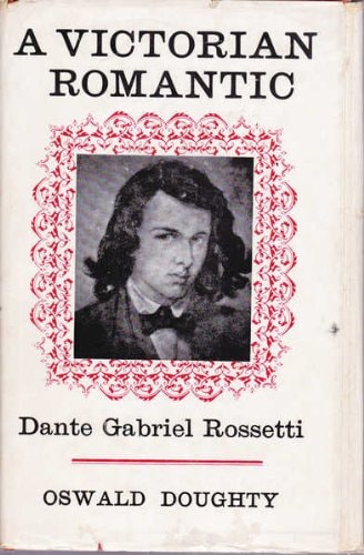Victorian Romantic: Dante Gabriel Rossetti