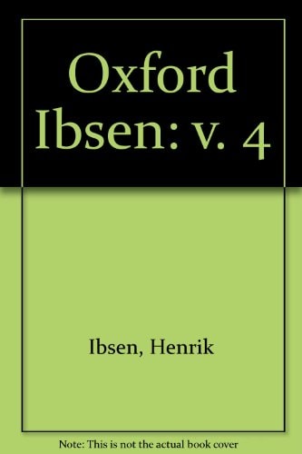 Oxford Ibsen, Vol. 4: The League of Youth; Emperor and Galilean