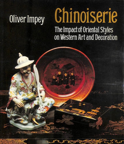 Chinoiserie: The Impact of Oriental Styles on Western Art and Decoration