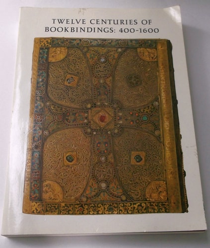 Twelve Centuries of Bookbindings, 400-1600