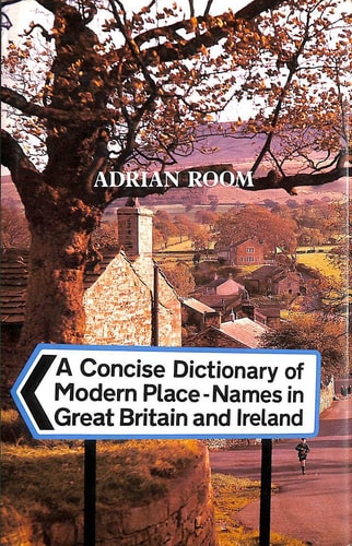 A Concise Dictionary of Modern Place-Names in Great Britain and Ireland