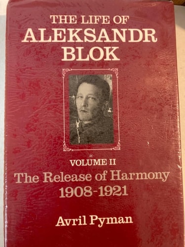 Life of Aleksandr Blok: The Release of Harmony, 1908-1921