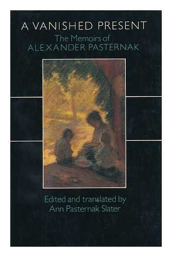A Vanished Present: The Memoirs of Alexander Pasternak