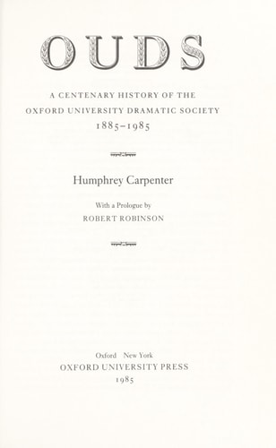 OUDS: A Centenary History of the Oxford University Dramatic Society, 1885-1985