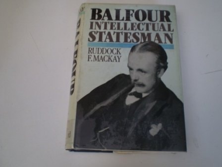 Balfour: Intellectual Statesman