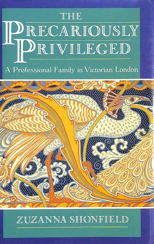 The Precariously Privileged: A Professional Family in Victorian London