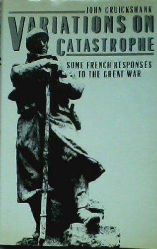 Variations on Catastrophe: Some French Responses to the Great War