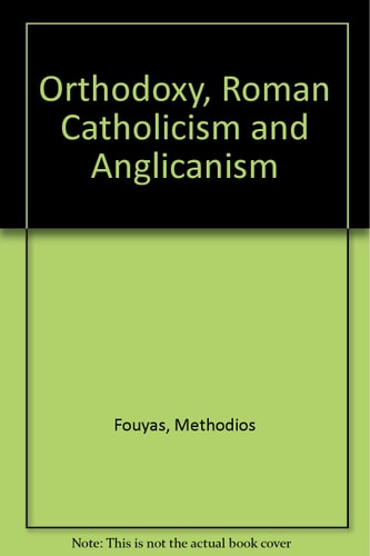 Orthodoxy, Roman Catholicism and Anglicanism