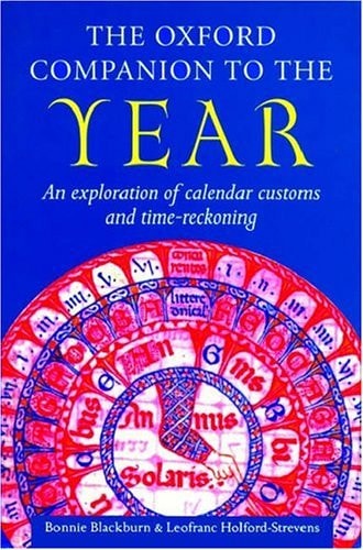 The Oxford Companion to the Year: An Exploration of Calendar Customs and Time-Reckoning