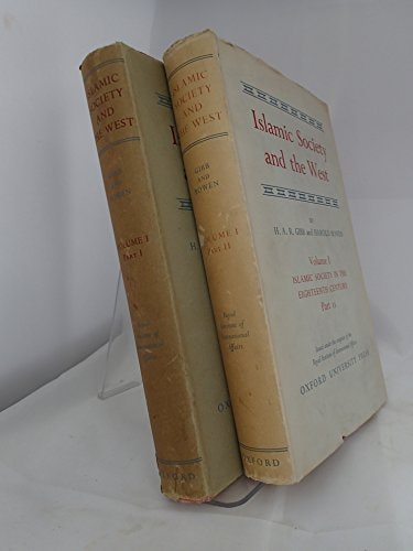 Islamic Society and the West: A Study of the Impact of Western Civilization on Moslem Culture in the Near East. Islamic Society in the Eighteenth Century